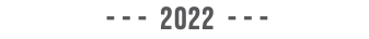 &nbsp;- - - 2022 - - - 
